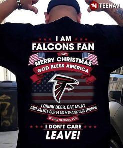 I Am Atlanta Falcons Fan I Say Merry Christmas God Bless America I Drink Beer Eat