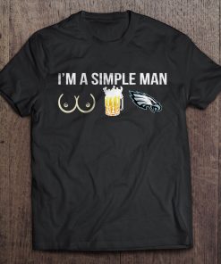 I M A Simple Man I Like Boobs Beer And Philadelphia Print T Shirt Short Sleeve
