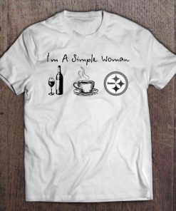 I M A Simple Woman I Like Wine Coffee And Steelers Tshirts