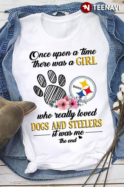 Once Upon A Time There Was A Girl Who Really Loved Dogs And Steelers It Was