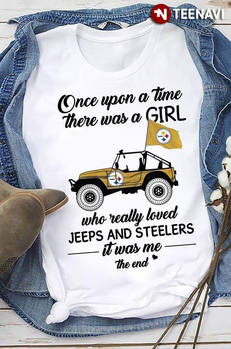 Once Upon A Time There Was A Girl Who Really Loved Jeeps And Steelers It Was