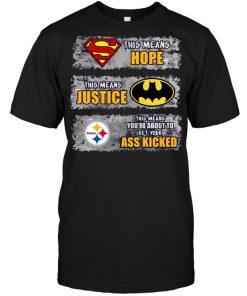 Steelers Superman Means Hope Batman Means Justice This Means You Re About To Get Your Ass 4