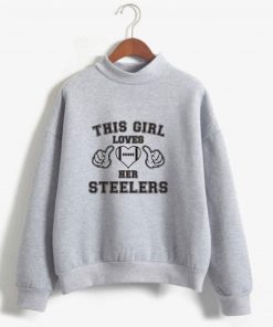 This Girl Loves Her steelers Turtleneck pullovers men women Casual Print hoodie Streetwear Fashion Sweatshirt Fall 2
