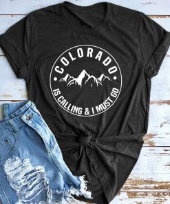 Colorado Is Calling And I Must Go T shirt Stylish Women Rocky Mountains Graphic Adventure Tees 10