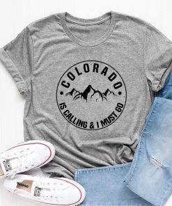 Colorado Is Calling And I Must Go T shirt Stylish Women Rocky Mountains Graphic Adventure Tees 7
