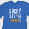 EVERY DAY IM THUNDERIN T shirt Durant Oklahoma City Tee Shirt