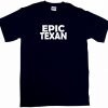 Epic Texan Mens Tee Shirt Pick Size Color Small 6XL