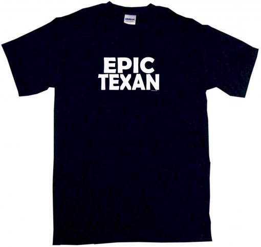 Epic Texan Mens Tee Shirt Pick Size Color Small 6XL