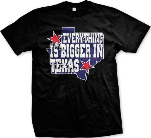 Everything is Bigger in Texas The Lonestar State Texan Pirde Mens T shirt