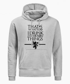 Game Of Thrones Hoodie Men That s What I Do I Drink And I Know Things 2