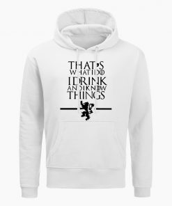 Game Of Thrones Hoodie Men That s What I Do I Drink And I Know Things 3
