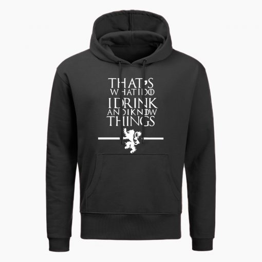 Game Of Thrones Hoodie Men That s What I Do I Drink And I Know Things