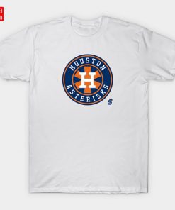 Houston Asterisks T Shirt Asterisks Asterisk Cheaters Cheating Camera Sign Stealing Justin Verlander Astros Houston Baseball