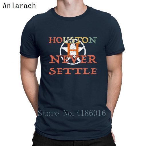 Houston Astro Never Settle T Shirt Summer Style Fitness Humor Short Sleeve Hip Hop Shirt Design 2