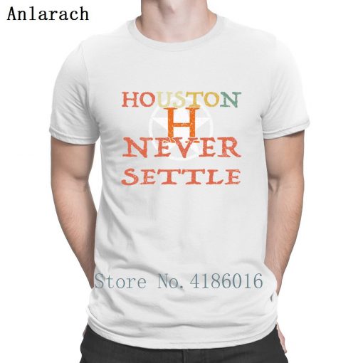 Houston Astro Never Settle T Shirt Summer Style Fitness Humor Short Sleeve Hip Hop Shirt Design 3