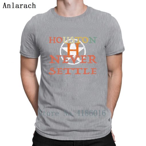 Houston Astro Never Settle T Shirt Summer Style Fitness Humor Short Sleeve Hip Hop Shirt Design 4