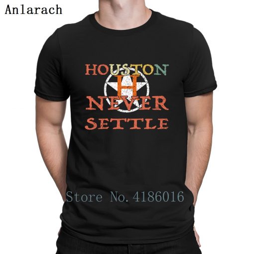 Houston Astro Never Settle T Shirt Summer Style Fitness Humor Short Sleeve Hip Hop Shirt Design