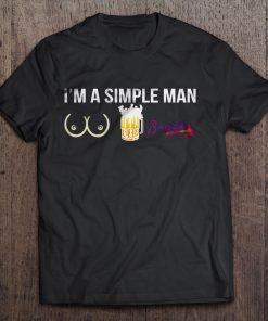 I M A Simple Man I Like Boobs Beer And Atlanta Print T Shirt Short Sleeve