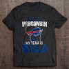 I May Live In Wisconsin But My Team Is Buffalo Print T Shirt Short Sleeve O