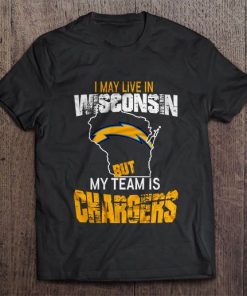 I May Live In Wisconsin But My Team Is Los Angeles Chargers Tshirts