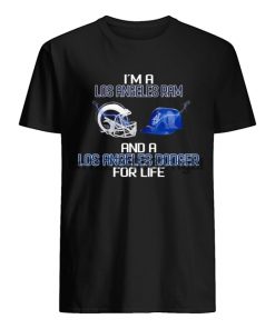 Im A Los Angeles Ram And A Los Angeles Dodger For Life Shirt