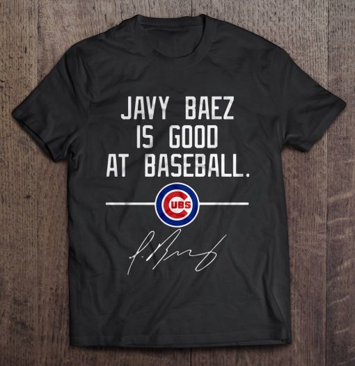 Javy Baez Is Good At Baseball Chicago Streetwear Harajuku 100 Cotton Men S Tshirt Cubs Tshirts