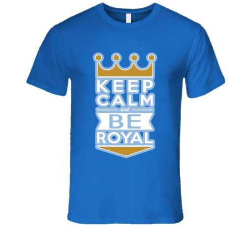 Keep Calm And Be Royal Kansas City T Shirt