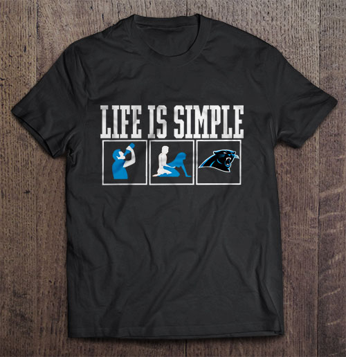Life Is Simple Drink Sex And Carolina Streetwear Harajuku 100 Cotton Men S Tshirt Panthers Football