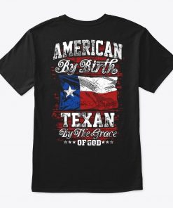 Men T Shirt American By Birth Texan By The Grace God Women T Shirt