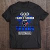 Men T Shirt God First Family Second Then Texans Football Women t shirt
