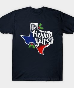 Men t shirt Be Merry Y all Texas Christmas T Shirt Texan Flag Xmas Gift tshirt