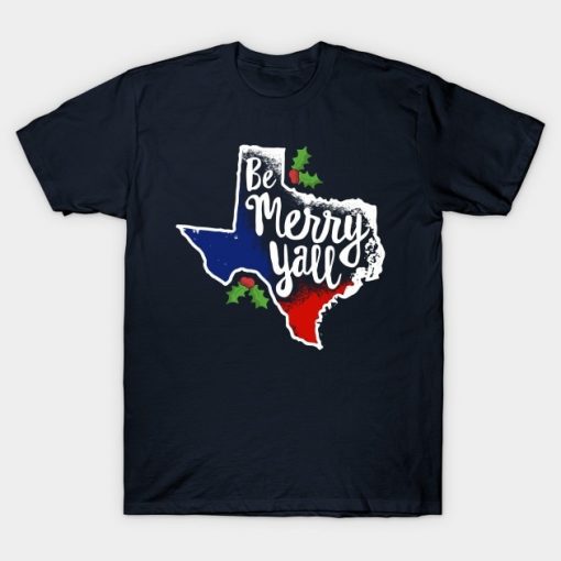 Men t shirt Be Merry Y all Texas Christmas T Shirt Texan Flag Xmas Gift tshirt