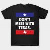 Men t shirt Funny Don t Mess With Texas Texan Pride Lone Star State Design Gift