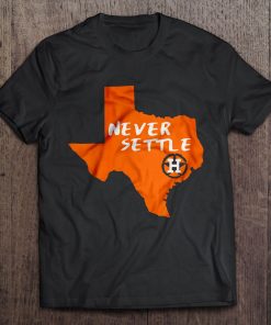 Never Settle Houston Streetwear Harajuku 100 Cotton Men S Tshirt Astros Tshirts