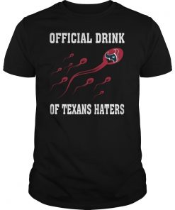 Official Drink Of Texans Haters T Shirt