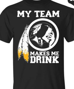 Redskins My Team Makes Me Drink Black T Shirt size S 3XL graphic retro Tops Tee