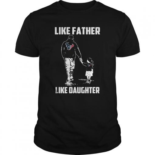 Texans Like Father Like Daughter T Shirt