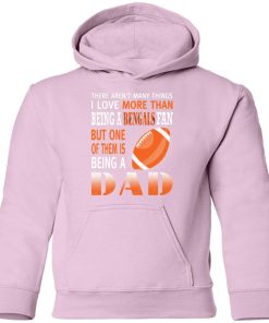 I Love More Than Being A Bengals Fan Being A Dad Football Youth Hoodie