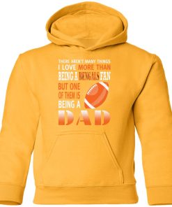 I Love More Than Being A Bengals Fan Being A Dad Football Youth Hoodie