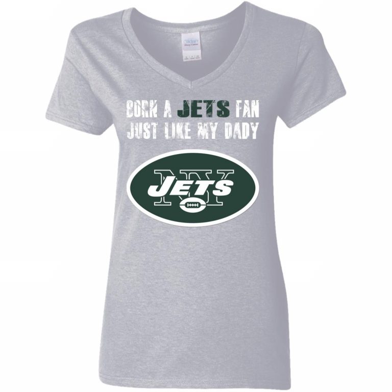 New York Jets Born A Jets Fan Just Like My Daddy V-neck T-shirt 