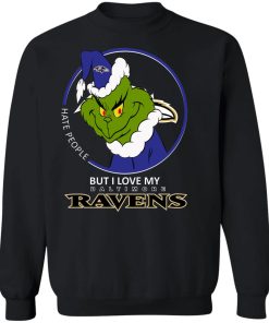 I Hate People But I Love My Baltimore Ravens Grinch NFL Shirts Sweatshirt
