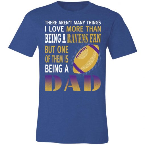 I Love More Than Being A Ravens Fan Being A Dad Football Unisex Jersey Tee