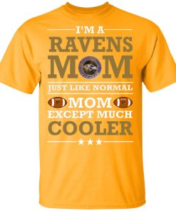 I’m A Ravens Mom Just Like Normal Mom Except Cooler NFL Men’s T-Shirt
