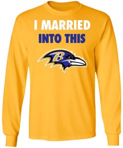 I Married Into This Baltimore Ravens Football NFL LS T-Shirt