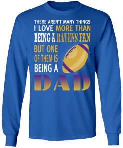 I Love More Than Being A Ravens Fan Being A Dad Football LS T-Shirt
