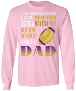 I Love More Than Being A Ravens Fan Being A Dad Football LS T-Shirt