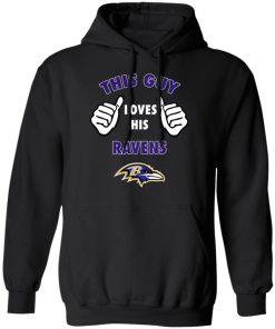 This Guy Loves His Baltimore Ravens Hoodie