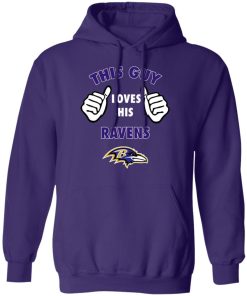 This Guy Loves His Baltimore Ravens Hoodie