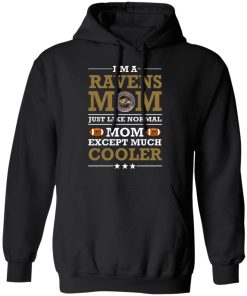 I’m A Ravens Mom Just Like Normal Mom Except Cooler NFL Hoodie