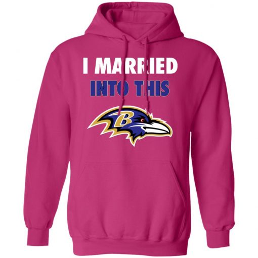 I Married Into This Baltimore Ravens Football NFL Hoodie